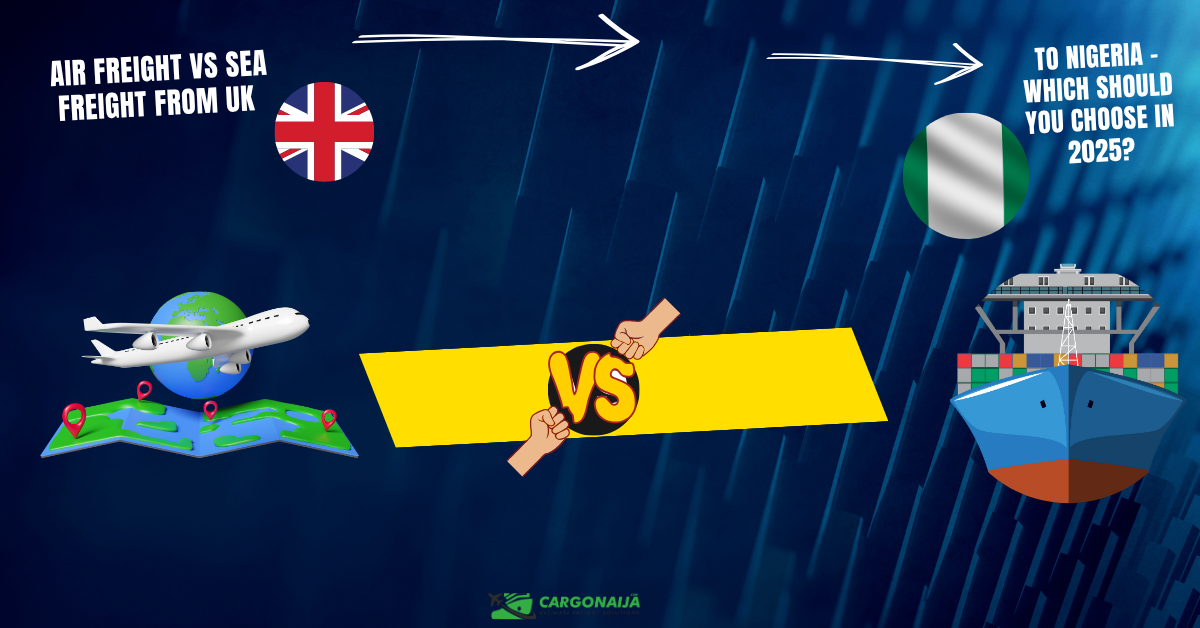 Read more about the article Air Freight vs Sea Freight from UK to Nigeria – Which Should You Choose in 2025?